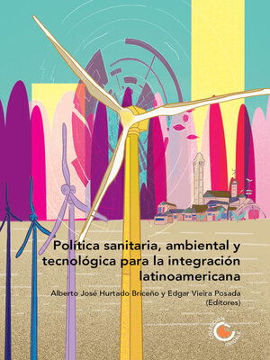 cover image of Política sanitaria, ambiental y tecnológica para la integración latinoamericana
